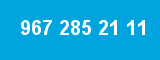 967 285 21 11